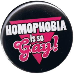 25mm Button: Homophobia is so Gay!