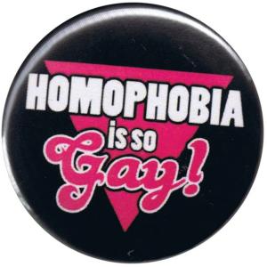 50mm Button: Homophobia is so Gay!