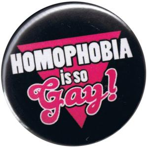 37mm Magnet-Button: Homophobia is so Gay!