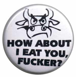 25mm Button: How About I Eat You, Fucker?