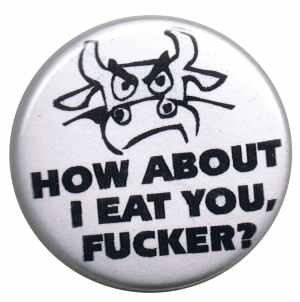 50mm Button: How About I Eat You, Fucker?