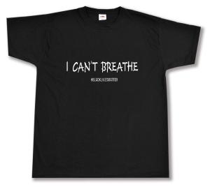 T-Shirt: I can´t breathe
