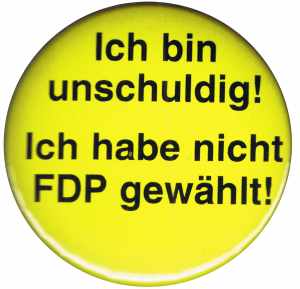 25mm Magnet-Button: Ich bin unschuldig! Ich habe nicht FDP gewählt!