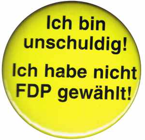 37mm Button: Ich bin unschuldig! Ich habe nicht FDP gewählt!