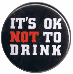 25mm Button: It's ok NOT to Drink