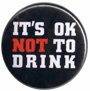 37mm Button: It's ok NOT to Drink