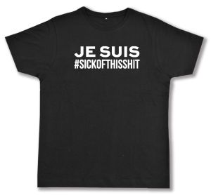 Fairtrade T-Shirt: Je suis sick of this shit