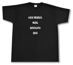 T-Shirt: Kein Mensch muss Arschloch sein