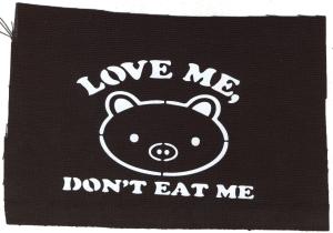 Aufnäher: Love Me - Don't Eat Me