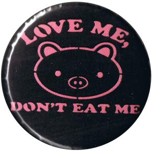 25mm Button: Love Me - Don't Eat Me