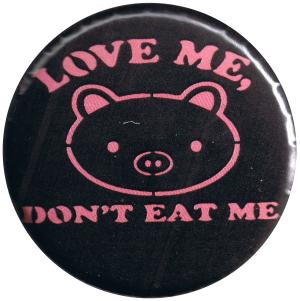 37mm Button: Love Me - Don't Eat Me