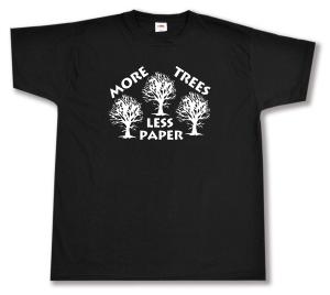 T-Shirt: More Trees - Less Paper