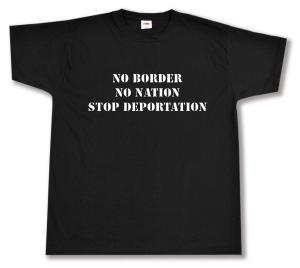 T-Shirt: No Border - No Nation - Stop Deportation