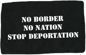 Aufnäher: No Border - No Nation - Stop Deportation