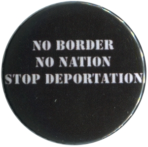 25mm Magnet-Button: No Border - No Nation - Stop Deportation