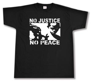T-Shirt: No Justice - No Peace