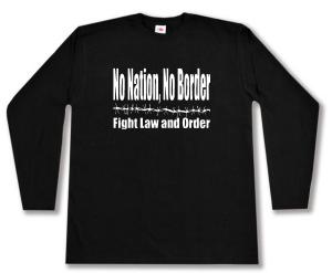 Longsleeve: No Nation, No Border - Fight Law And Order