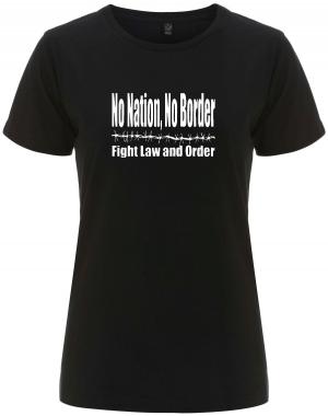 tailliertes Fairtrade T-Shirt: No Nation, No Border - Fight Law And Order