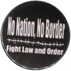 25mm Button: No Nation, No Border - Fight Law And Order