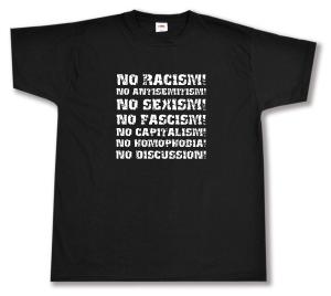 T-Shirt: No Racism! No Antisemitism! No Sexism! No Fascism! No Capitalism! No Homophobia! No Discussion