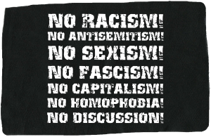 Aufnäher: No Racism! No Antisemitism! No Sexism! No Fascism! No Capitalism! No Homophobia! No Discussion