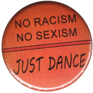 37mm Button: No Racism no Sexism just Dance