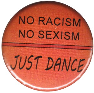 50mm Button: No Racism no Sexism just Dance