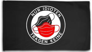 Fahne / Flagge (ca. 150x100cm): Nur Idioten tragen keine