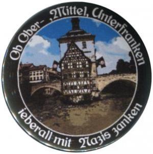 37mm Magnet-Button: Ob Ober-, Mittel-, Unterfranken - ieberall mit Nazis zanken (Bamberg)