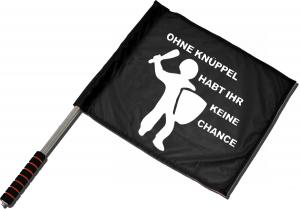 Fahne / Flagge (ca. 40x35cm): Ohne Knüppel habt Ihr keine Chance