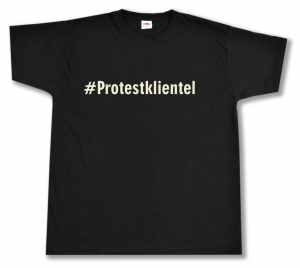 T-Shirt: #Protestklientel