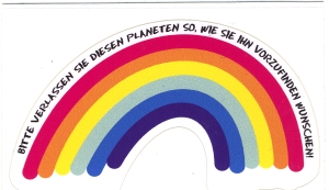 Aufkleber: Regenbogen - Bitte verlassen Sie diesen Planeten so, wie sie ihn vorzufinden wünschen