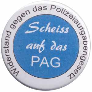 25mm Button: Scheiss auf das PAG - Widerstand gegen das Polizeiaufgabengesetz