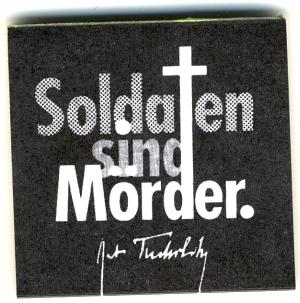 Spucki / Schlecki / Papieraufkleber: Soldaten sind Mörder. (Kurt Tucholsky)