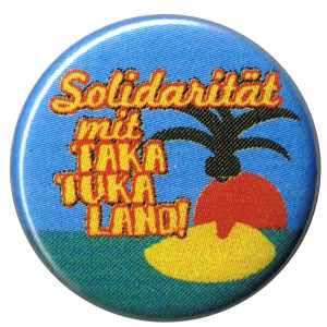 25mm Button: Solidarität mit Taka Tuka Land