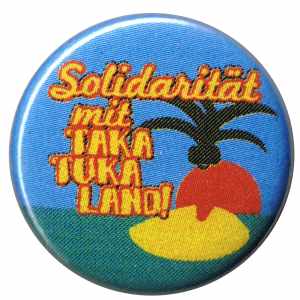 25mm Magnet-Button: Solidarität mit Taka Tuka Land