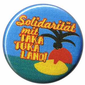 50mm Button: Solidarität mit Taka Tuka Land