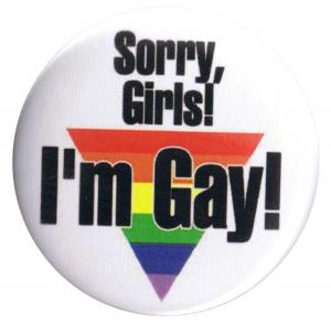 37mm Magnet-Button: Sorry, Girls! I'm Gay!