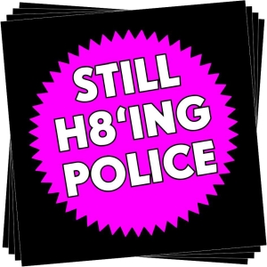 Aufkleber-Paket: Still H8ing Police