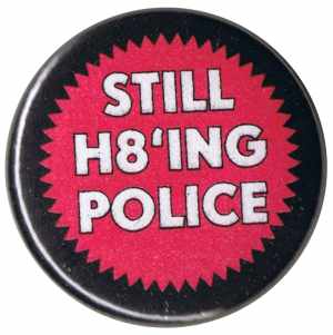 50mm Magnet-Button: Still H8ing Police