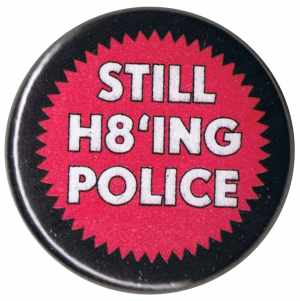 37mm Magnet-Button: Still H8ing Police