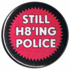 25mm Magnet-Button: Still H8ing Police
