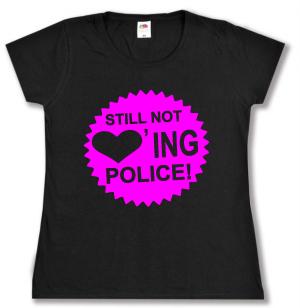 tailliertes T-Shirt: Still not loving Police! (pink)