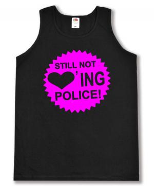 Tanktop: Still not loving Police! (pink)