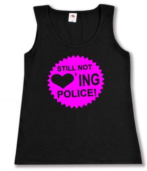 tailliertes Tanktop: Still not loving Police! (pink)