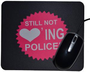 Mousepad: Still not loving Police! (pink)
