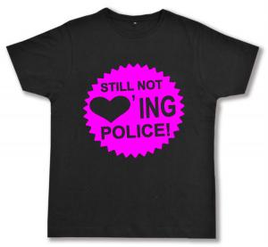 Fairtrade T-Shirt: Still not loving Police! (pink)