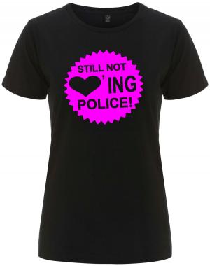 tailliertes Fairtrade T-Shirt: Still not loving Police! (pink)