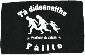 Aufnäher: Tá dídeaenaithe Fáilte - Thabhairt do chlann