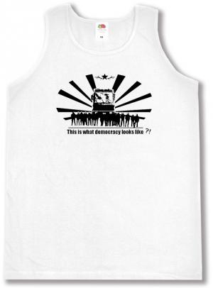 Tanktop: This is what democracy looks like
